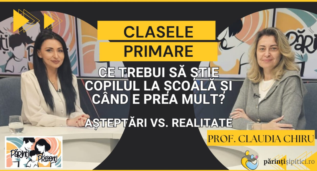 Clasele primare: Ce e necesar și ce NU? Prof. Claudia Chiru, la Părinți Prezenți